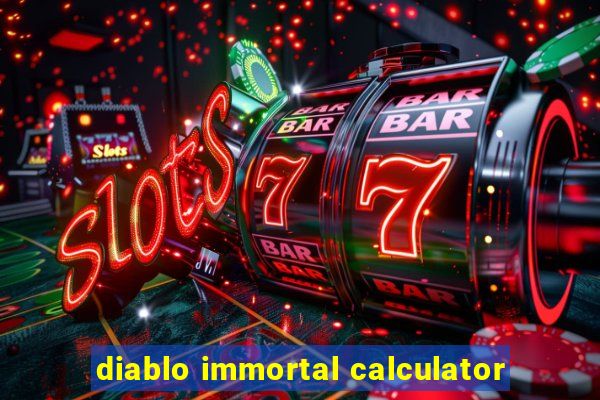 diablo immortal calculator